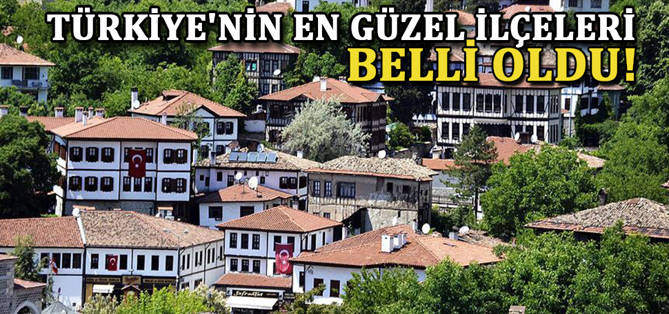 Türkiye’nin en güzel ilçeleri belli oldu. Safranbolu ve komşu ilimiz