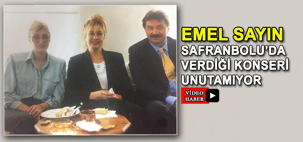 Ünlü Şarkıcı Emel Sayın 90’lı yılların başında Safranbolu’da dönemin Belediye