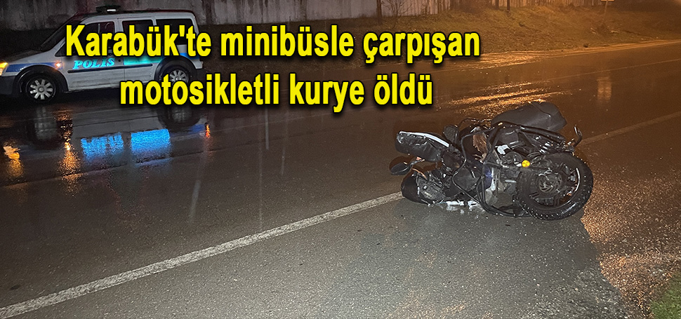 Karabük’ün Safranbolu ilçesinde minibüsle çarpışan motosikletli kurye hayatını kaybetti. Karabük