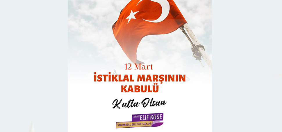 Safranbolu Belediye Başkanı Mimar Elif Köse, 12 Mart İstiklal Marşı’nın