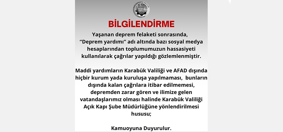 Karabük Valiliği deprem fırsatçılarına karşı uyardı. Valilik ‘’deprem yardımı’’’  adı