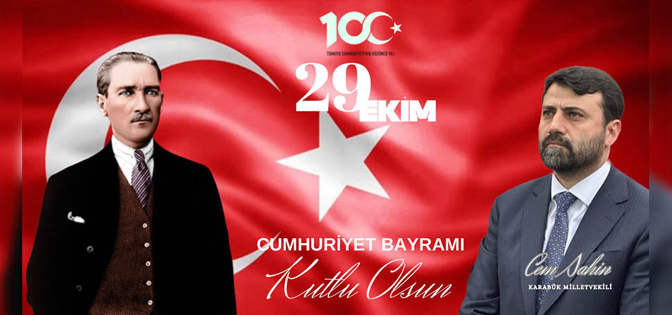 AK Parti Karabük Milletvekili Cem Şahin, 29 Ekim Cumhuriyet Bayramı dolayısıyla bir