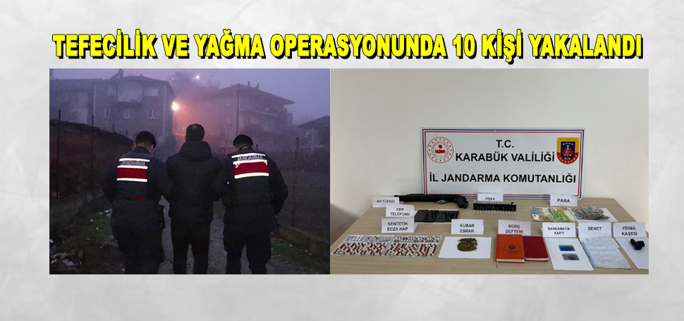 Karabük’te düzenlenen tefecilik ve yağma suçundan 10 şüpheli gözaltına alındı.