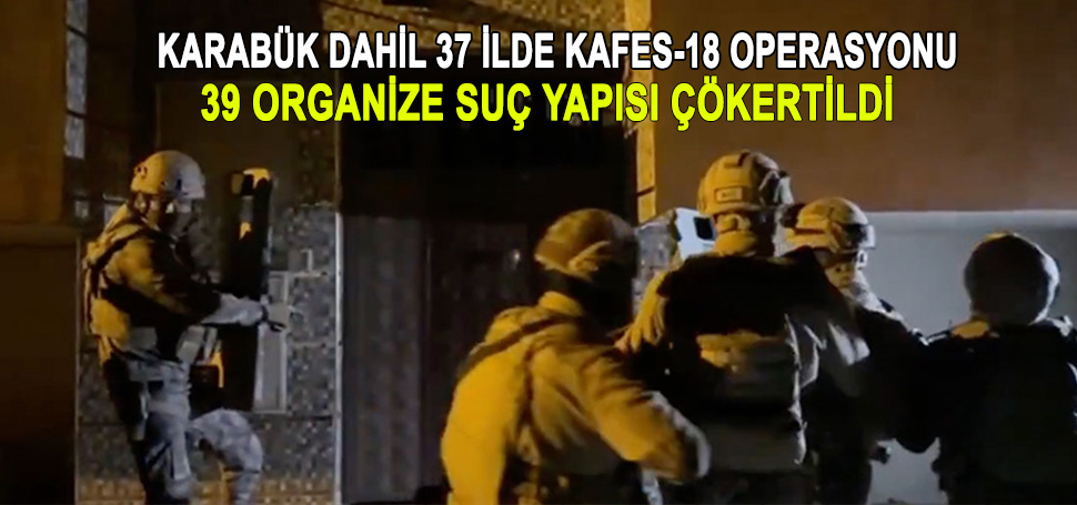 İçişleri Bakanı Ali Yerlikaya, içlerinde Karabük’ün de olduğu 37 ilde