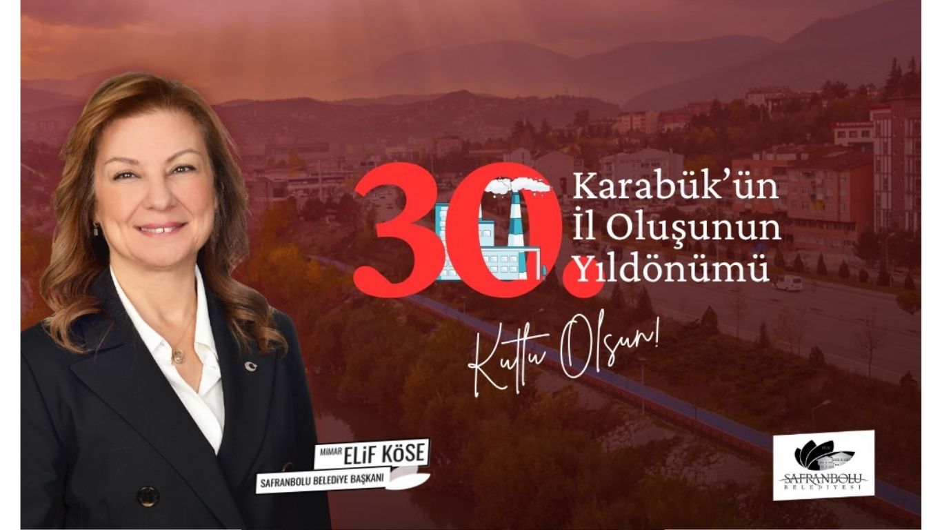 Safranbolu Belediye Başkanı Mimar Elif Köse, Karabük’ün il statüsüne kavuşmasının