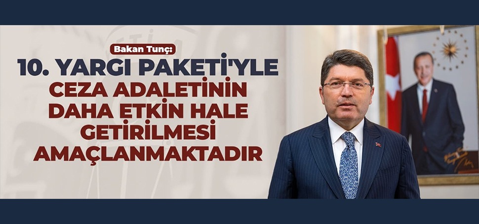 Adalet Bakanı Yılmaz Tunç, TBMM Genel Kurulunda kabul edilen 10.