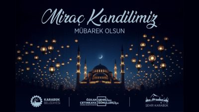 Karabük Belediye Başkanı Özkan Çetinkaya, Miraç Kandili dolayısıyla yayımladığı mesajında