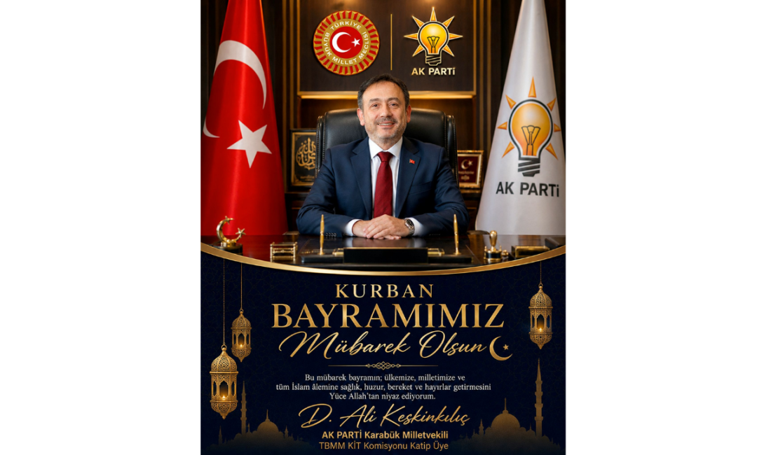 AK Parti Karabük Milletvekili Ali Keskinkılıç, Kurban Bayramı dolayısıyla yayımladığı